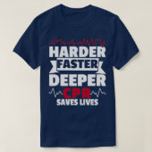 Harder Faster Deeper CPR Save Life Paramedic T-shirt (Design voorkant)