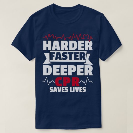 Harder Faster Deeper CPR Save Life Paramedic T-shirt (Design voorkant)