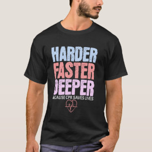 Harder Sneller Dieper Omdat reanimatie Levens Redt T-shirt