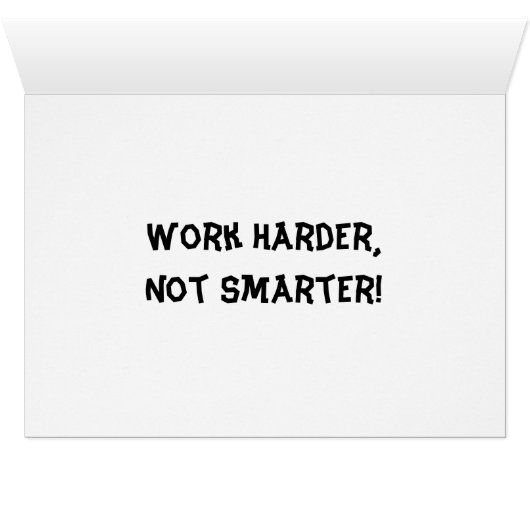 Harder werken, geen slimmere kaart (Binenzijde Horizontaal (Onderkant))