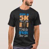 Hardlopen joggen lopen een 5K ze zeiden dat het le T-shirt (Voorkant)