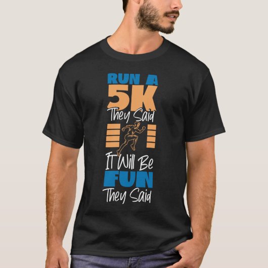 Hardlopen joggen lopen een 5K ze zeiden dat het le T-shirt (Voorkant)