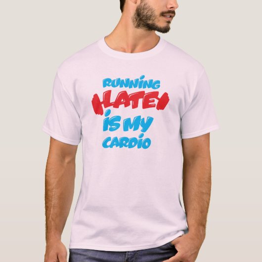 Hardlopen laat is mijn Cardio Funny Quote T-shirt (Voorkant)
