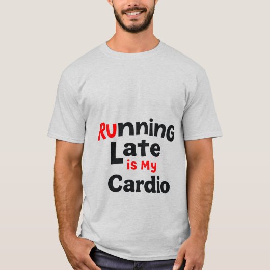 Hardlopen laat is mijn cardio - grappige luie fitn t-shirt (Voorkant)