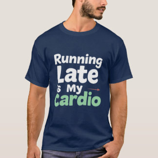 Hardlopen laat is mijn cardio T-shirt
