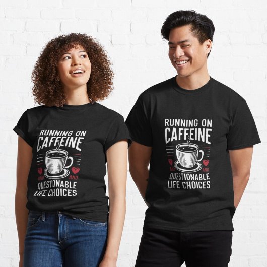 Hardlopen op cafeïne en twijfelachtige levenskeuze t-shirt