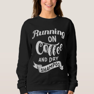 Hardlopen op Koffie en Droge Shampoo Funny College Trui