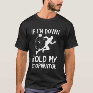 Hardloper ALS IK OMLAAG HOU MIJN STOPWATCH Vrolijk T-shirt