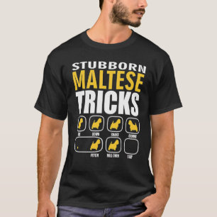 Hardnekkige Maltese Hond Tricks Grappig T-shirt