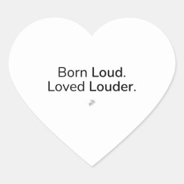Hardop geboren. Hoger geliefd. – Sticker