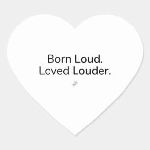 Hardop geboren. Hoger geliefd. – Sticker
