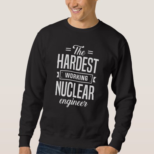 Hardst Werkende Nucleair Ingenieur Engineering Kle Trui (Voorkant)
