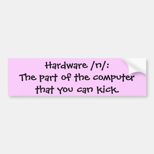 Hardware/n/: Het deel van de computer dat u... Bumpersticker (Voorkant)