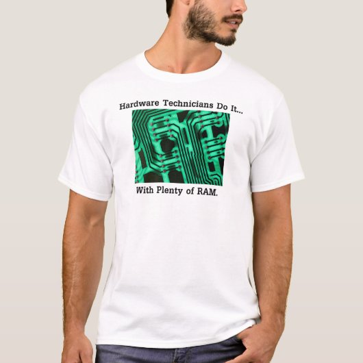 Hardware Technici Doen Het... Met Veel RAM T-shirt (Voorkant)