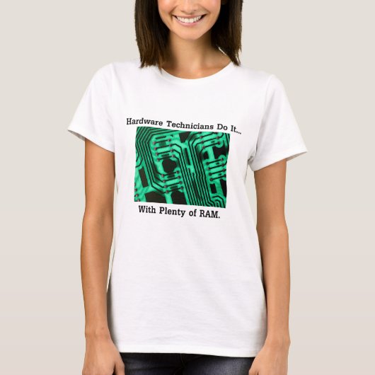 Hardware Technici Doen Het... Met Veel RAM T-shirt (Voorkant)