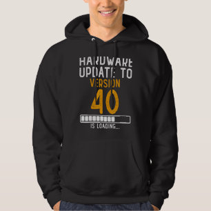 Hardware-update naar versie 40 Cool 40 Years Old B Hoodie