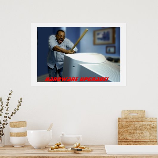 Hardware-upgrade! Poster (Keuken)