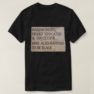 Hardwerkend, hoogopgeleid....zwart t-shirt