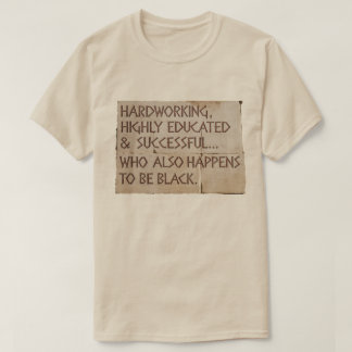 "Hardwerkend, hoogopgeleid....zwart" T-shirt