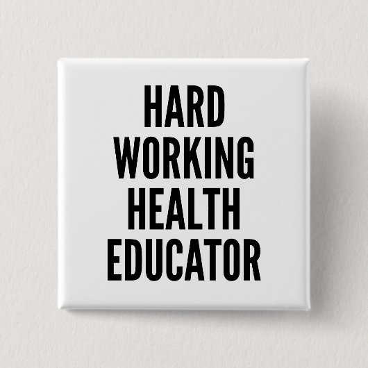Hardwerkende gezondheidsopvoeder vierkante button 5,1 cm (Voorkant)