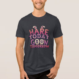 Hare Today, Goon Tomorrow Tri-Blend Shirt