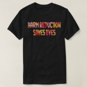 Harm Reduction Saves Lives  T-shirt (Design voorkant)
