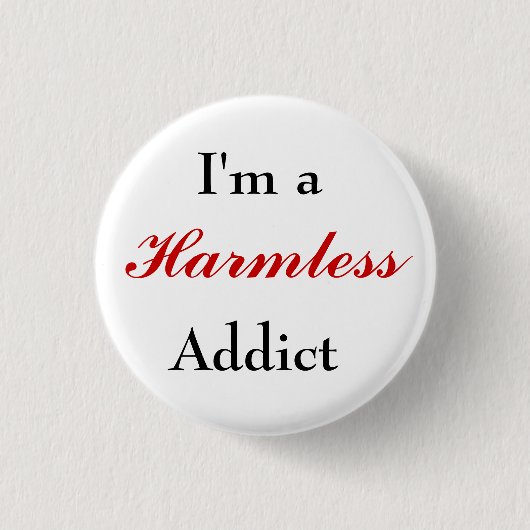 Harmless Addict Button (Voorkant)