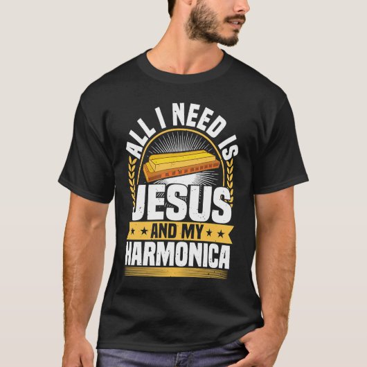 Harmonica Instrument Music All I Need Is Jesus Har T-shirt (Voorkant)