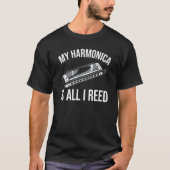 Harmonica Is All I Reed T-shirt (Voorkant)