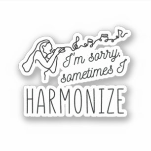 HARMONISEREN ZINGEN IK BEN SORRY, SOMS HARMONISEER STICKER