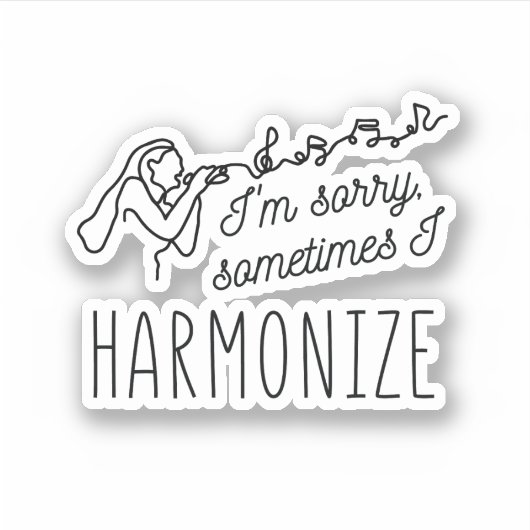 HARMONISEREN ZINGEN IK BEN SORRY, SOMS HARMONISEER STICKER (Voorkant)