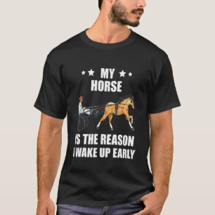 Harness Racing the Reason Horse Racer Equiter Equi T-shirt