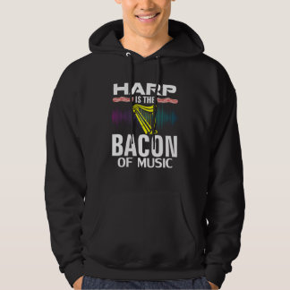 Harp is the Bacon Of Music  Orchestra Player Hoodie