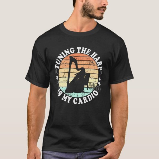 Harpist Tuning the harp is my cardio  1 T-shirt (Voorkant)
