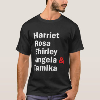 Harriet Rosa Shirley Angela Tamika T-shirt