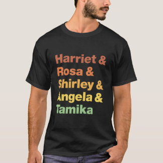 Harriet Rosa Shirley Angela Tamika T-shirt