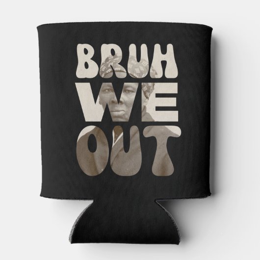 Harriet Tubman BRUH WE OUT leraren Juneteenth Blikjeskoeler (Achterkant)