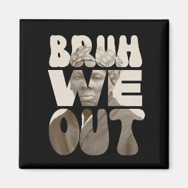 Harriet Tubman BRUH WE OUT leraren Juneteenth Magneet