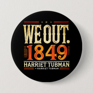 Harriet Tubman We Out 1849 Black American Geschied Ronde Button 7,6 Cm