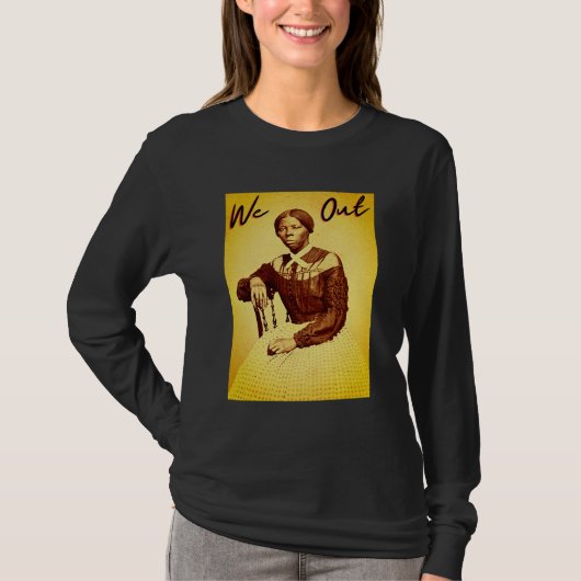  Harriet Tubman - We Out - Black History T T-shirt (Voorkant)