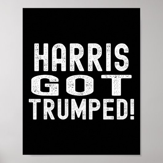 Harris Got Trumped Kamala brak het Trump 2024 Poster (Voorkant)