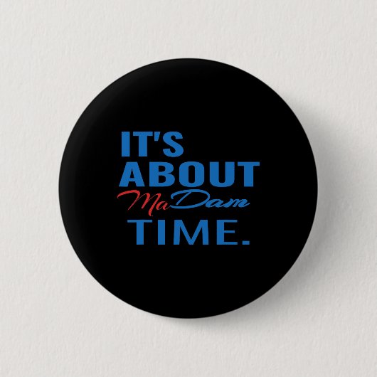 Harris voor President Het gaat over Madam Time Ronde Button 5,7 Cm (Voorkant)