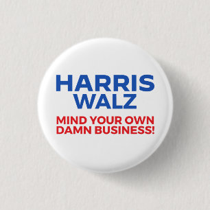 Harris Walz 2024 - Bemoei je met je eigen zaken! Ronde Button 3,2 Cm