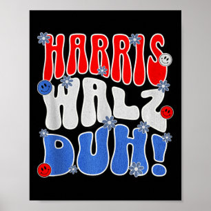 Harris Walz Duh! Grappige verkiezingsstemming Poli Poster