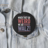 Harris Walz Verkiezing Als Zij Raar Gaan Gaan Wij Ronde Button 4,0 Cm (In situ)