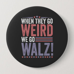 Harris Walz Verkiezing Als Zij Raar Gaan Gaan Wij  Ronde Button 4,0 Cm