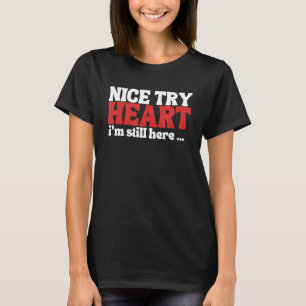 Hartaanval Survivor Nice Probeer het hart Ik ben n T-shirt