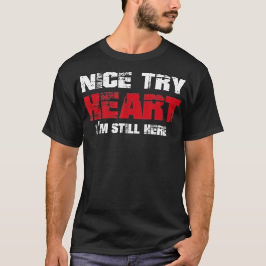 Hartaanval Survivor Shirt Funny Probeer hart Im St (Voorkant)