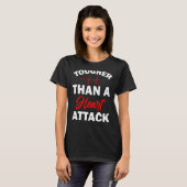 Hartenaanval dan hartaanval overlevingsmiddel t-shirt (Voorkant volledig)