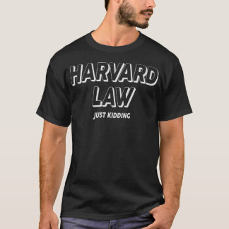 Harvard Law Just Kidding College Humor Funny White T-shirt